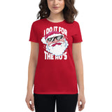 BEAUTIFUL I AM I DO IT FOR THE HO'S Women's Short Sleeve T-Shirt